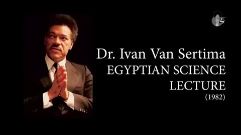 Dr. Ivan Van Sertima, Egyptian Science, ( 1982 )