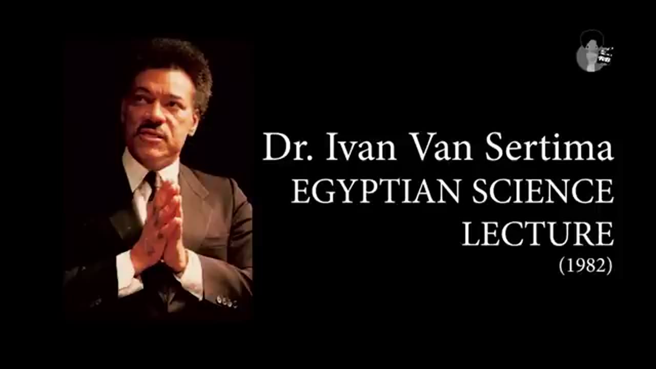 Dr. Ivan Van Sertima, Egyptian Science, ( 1982 )