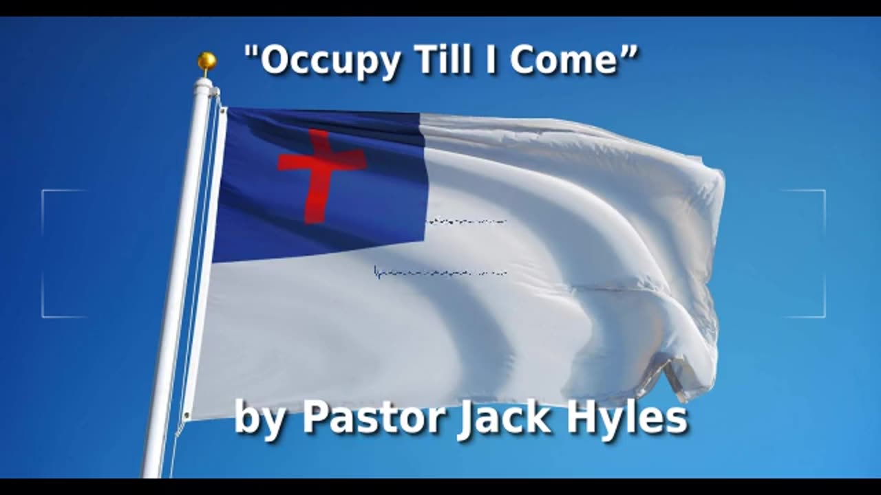 ✝️ Pastor Jack Hyles Sermon "Occupy Till I Come” 🙏️