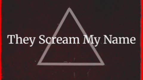 They Scream My Name