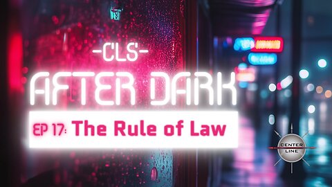 CLS AFTER DARK: EP17 - The Rule of Law