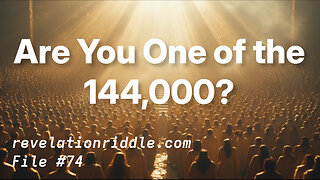Are You One of the 144,000? END TIMES | ESCHATOLOGY | JUDGMENT