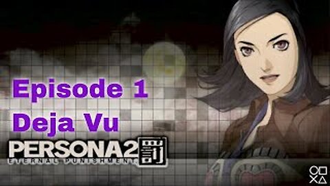 Persona 2 Eternal Punishment Episode 1 Deja Vu