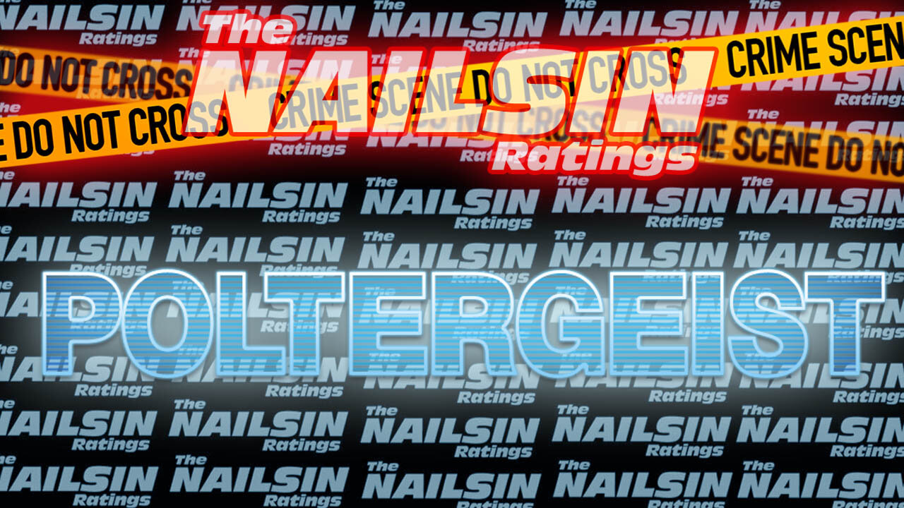 The Nailsin Ratings: Poltergeist