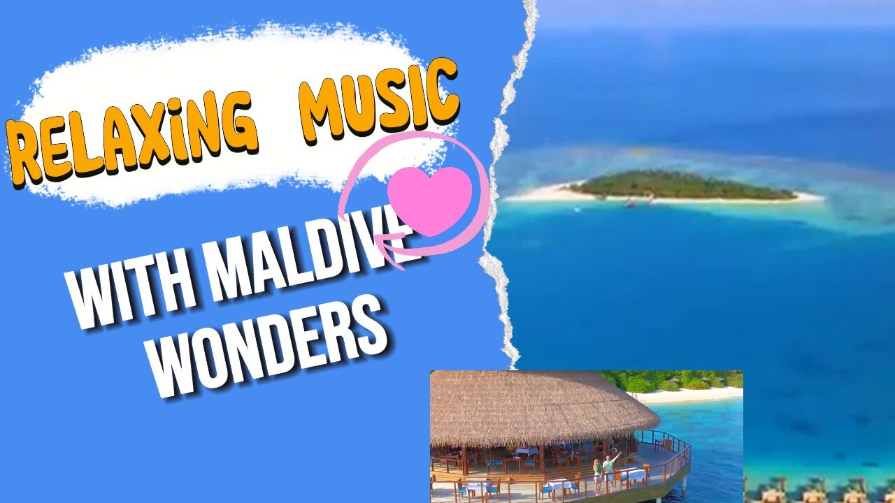 RELAXING MUSIC with MALDIVE Wonders
