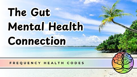 The Gut Connection to Mental Health