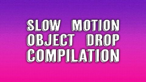 Slow Motion Object Drop Collection