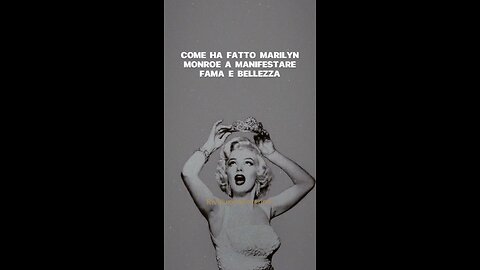 La tecnica di manifestazione di Marilyn Monroe