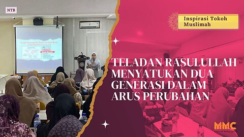 Teladan Rasulullah Menyatukan Dua Generasi dalam Arus Perubahan | Inpirasi Tokoh Muslimah
