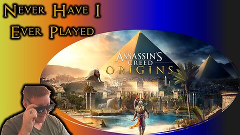 Back To The Beginning! – Never Have I Ever Played: Assassins Creed Origins – Ep 1