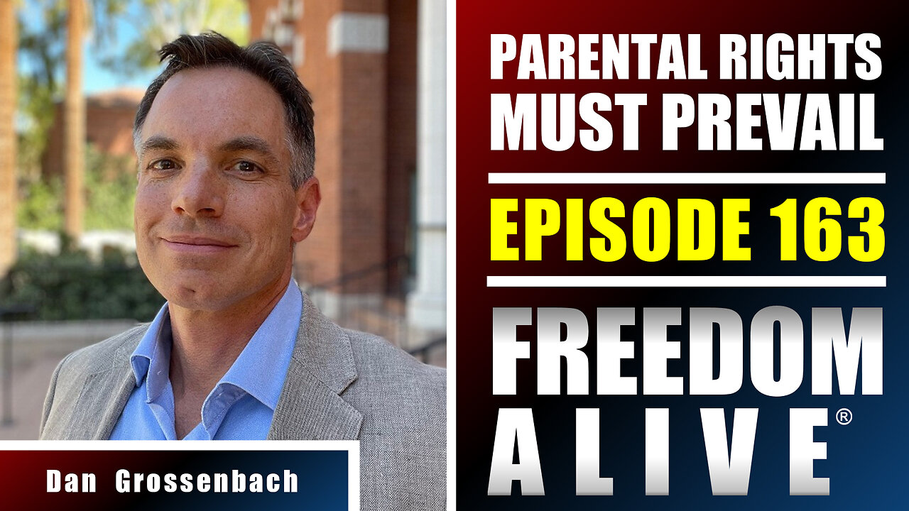 Parental Rights Must Prevail - Dan Grossenbach - Freedom Alive® Ep163