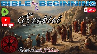 Bible From The Beginning -Ezekiel - (25-48) w/ DarthHideous
