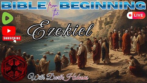 Bible From The Beginning -Ezekiel - (25-48) w/ DarthHideous