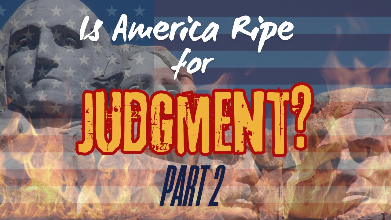 Is America Ripe for God's Judgment? Part 2