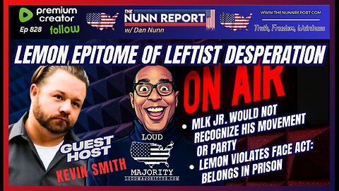 [Ep 828] Don Lemon: Liar, Hack, Desperate | Left Dishonors MLK Jr’s Vision