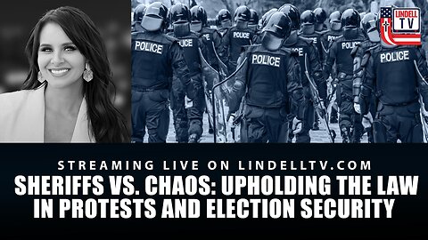DC DISPATCH - Sheriffs vs. Chaos: Upholding the Law in Protests and Election Security