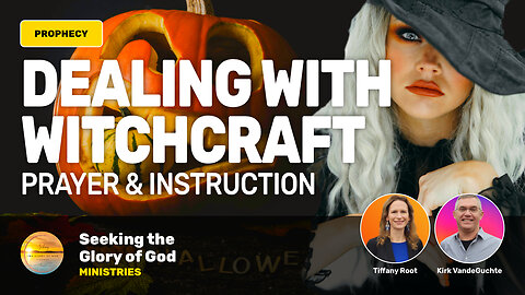 Dealing with WITCHCRAFT (Prayer & Instruction) - Tiffany Root & Kirk VandeGuchte
