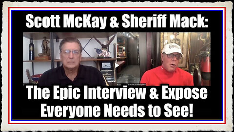 Scott McKay Sheriff Mack The Epic Interview Expose Everyone Needs to See!