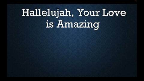 Hallelujah, Your Love is Amazing
