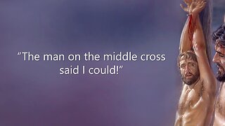 Assurance of your salvation: The man on the middle cross said I could!