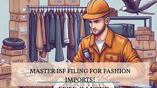 Maximizing Compliance: Effective ISF Filing Strategies for Fashion Imports