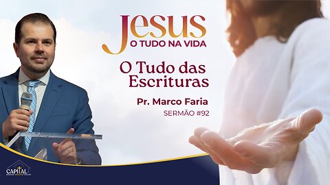O Tudo das Escrituras - Pr. Marco Faria