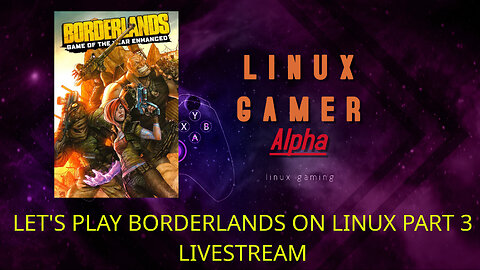LET'S PLAY BORDERLANDS ON LINUX PART 3 LIVESTREAM