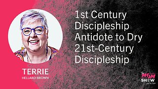 Ep. 774 - 1st Century Discipleship Antidote to Dry 21st-Century Discipleship - Terrie Hellard-Brown