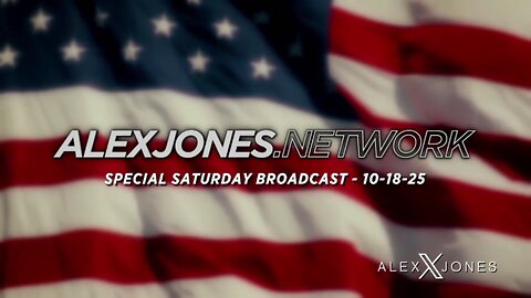 ALEX JONES . NETWORK - AJN LIVE - SPECIAL SATURDAY BROADCAST - 10/18/2025: