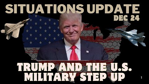 Situation Update - Dec 23: Trump And The U.S. Military Step Up – It's Time to Save Our Nation!