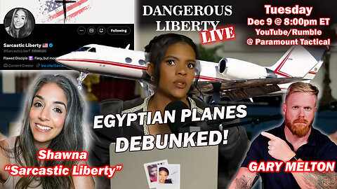 Dangerous Liberty LIVE - Sarcastic Liberty:Candace Owens Egyptian Planes Debunked