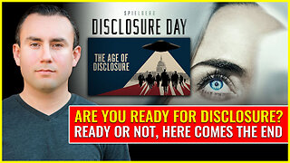 ARE YOU READY FOR DISCLOSURE? (Ready or not, here comes THE END)