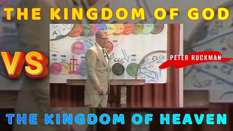 The Kingdom of God VS The Kingdom of Heaven Peter Ruckman