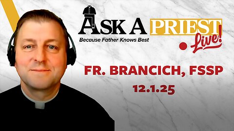 Ask A Priest Live - Open Q&A with Fr. John Brancich, FSSP