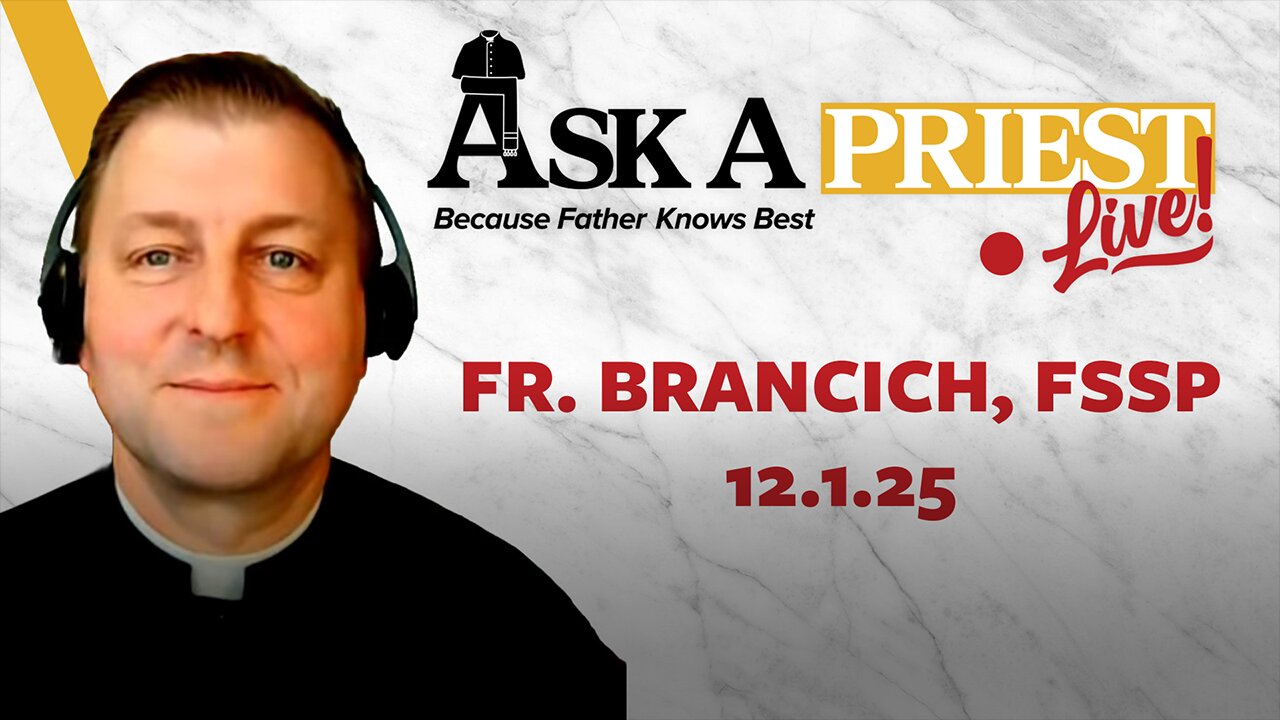 Ask A Priest Live - Open Q&A with Fr. John Brancich, FSSP