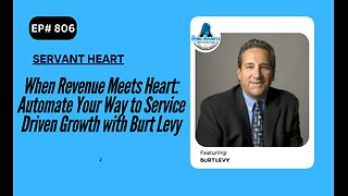When Revenue Meets Heart: Automate Your Way to Service Driven Growth with Burt Levy