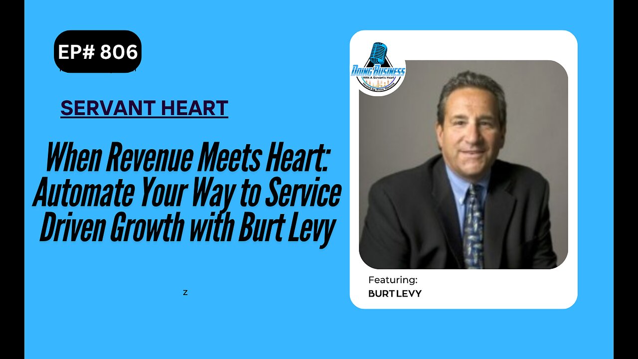When Revenue Meets Heart: Automate Your Way to Service Driven Growth with Burt Levy