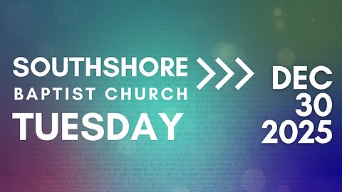 Tuesday Evening Service December 30, 2025 I Pastor Jayme Jackson I Southshore Baptist Church