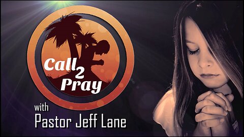 1 GOD 1 Will - Call2Pray with Pastor Jeff Lane