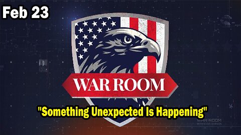 Bannons War Room Update Feb 23 : "Something Unexpected Is Happening"