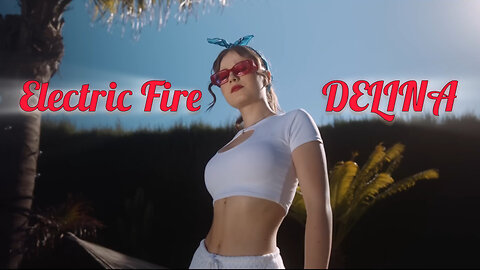 DELINA - Electric Fire (Official Music Video)