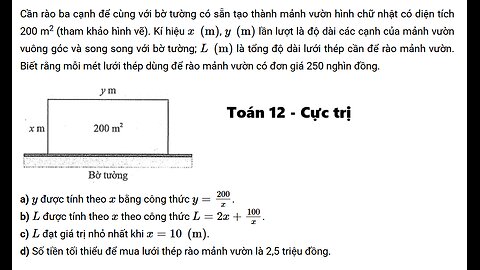 Toán 12: Cần rào ba cạnh để cùng với bờ tường có sẵn tạo thành mảnh vườn hình chữ nhật
