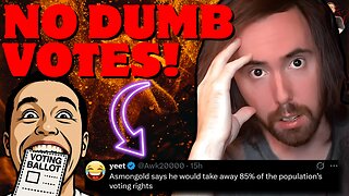 Asmongold Wants to Disenfranchise 85% of the Vote and He's RIGHT!