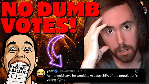 Asmongold Wants to Disenfranchise 85% of the Vote and He's RIGHT!