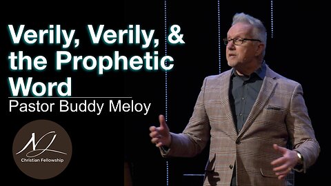 Verily, Verily, & the Prophetic Word