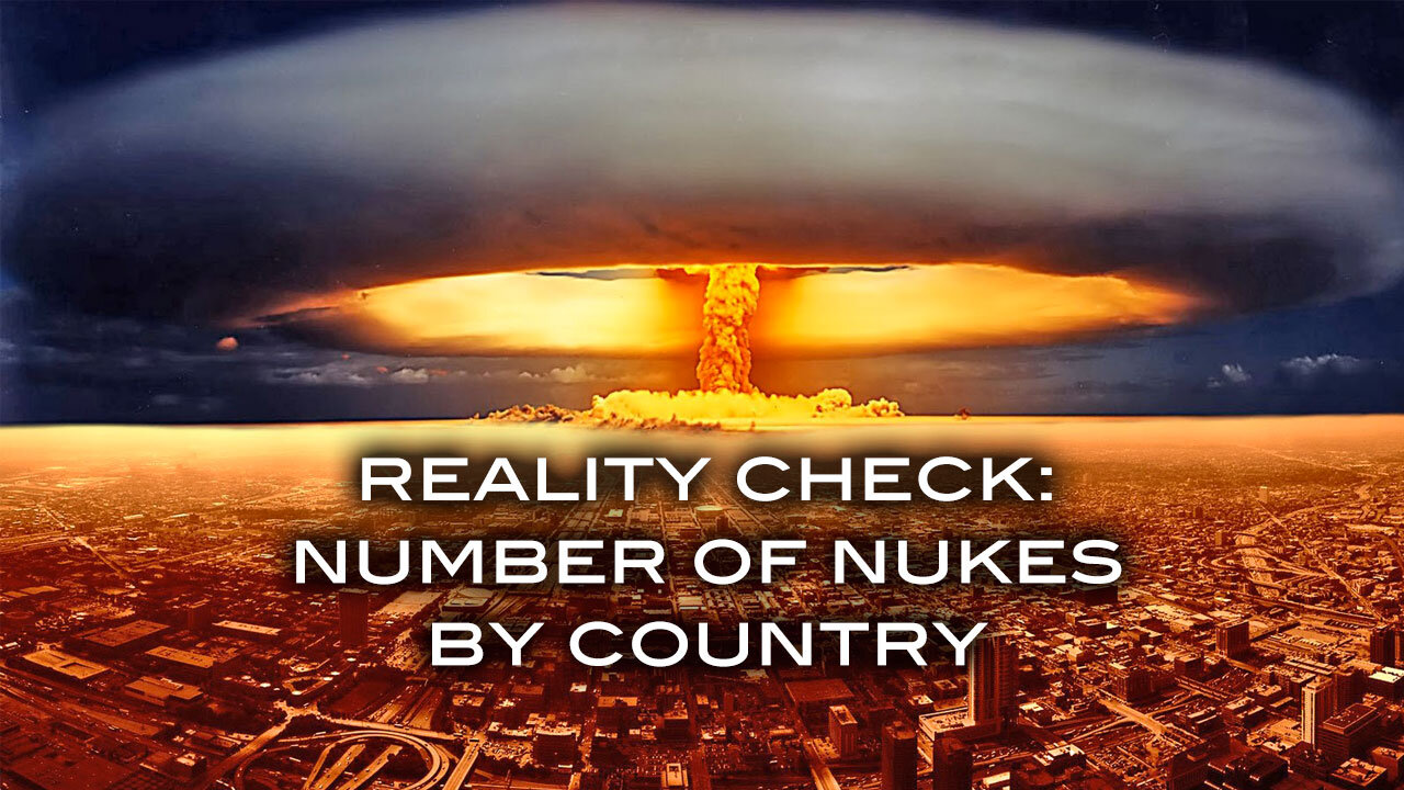 Reality Check: Number of Nukes by Country