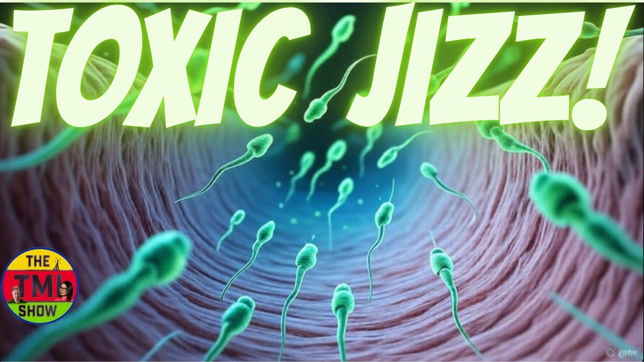 TMI Show Ep 248: “Toxic Jizz”