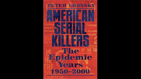 American Serial Killers: The Epidemic Years, 1950-2000 with Author Peter Vronsky. (2021)