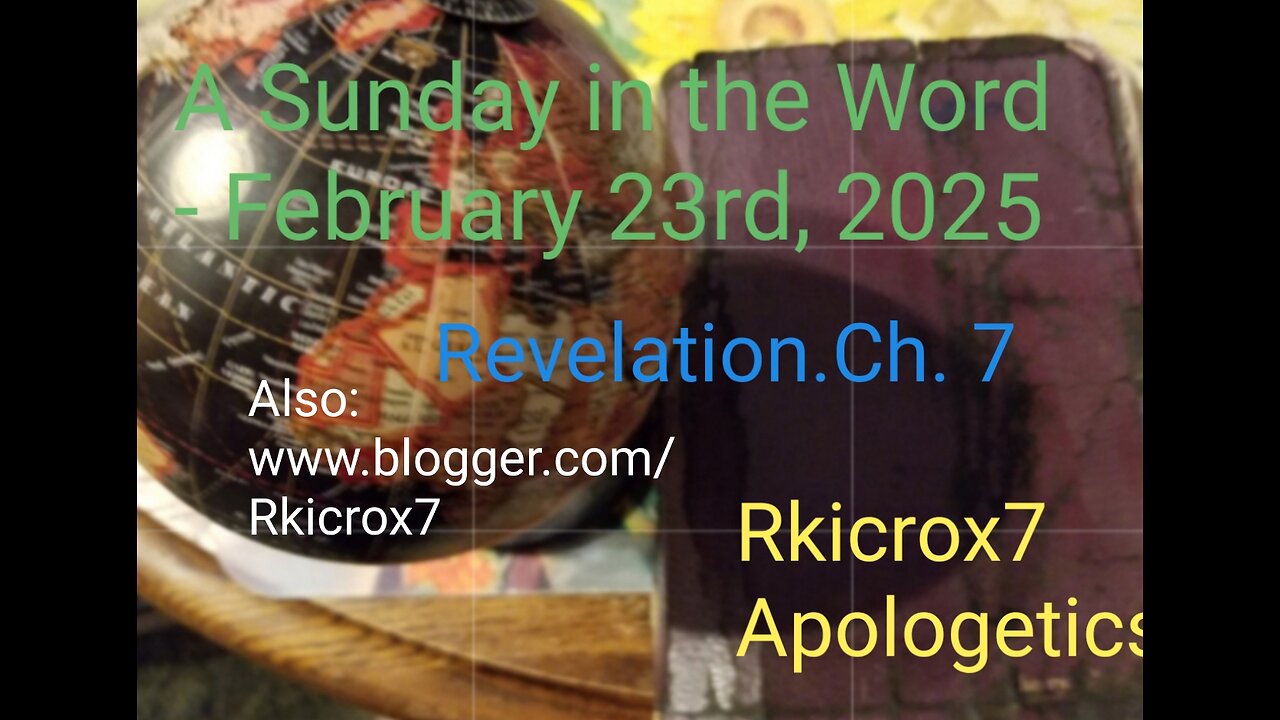 A Sunday in the Word - February 23rd, 2025: Rev. 7