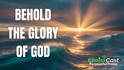 Behold His Glory // God's Glory in Everything